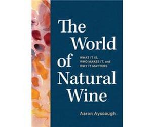 The World of Natural Wine by Aaron Ayscough Aaron Ayscough (Auteur)
