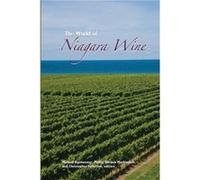 The World of Niagara Wine by Edited by Michael Ripmeester & Edited by Phillip Gordon Mackintosh & Edited by Christopher Fullerton Edited by Michael Ripmeester Edited by Phillip Gordon Mackintosh Edite