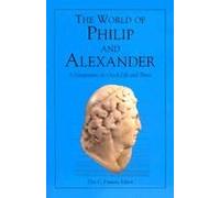 The World Of Philip And Alexander: A Symposium On Greek Life And Times
