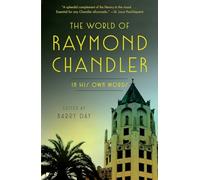 The World of Raymond Chandler: In His Own Words