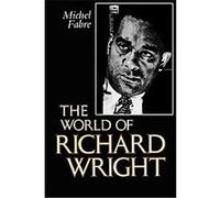 The World of Richard Wright, Center for the Study of Southern Culture Series Michel Fabre (Auteur)