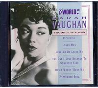 The World of Sarah Vaughan-Trouble is A Man [Import]