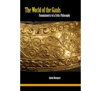 The World of the Gauls: Foundation(s) of a Celtic Philosophy