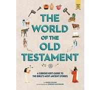 The World of the Old Testament: A Curious Kids' Guide to the Bible's Most Ancient Stories