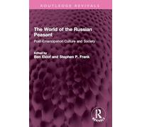 The World of the Russian Peasant: Post-emancipation Culture and Society