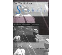 The World of The Swahili An African Mercantile Civilization
