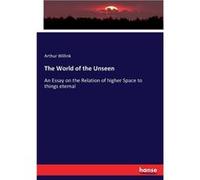 The World of the UnseenAn Essay on the Relation of higher Space to things eternal - Arthur Willink - BoD Third Party Titles - Livre en Anglais Arthur WillinkArthur Willink (Auteur)