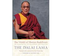 The World of Tibetan Buddhism: An Overview of Its Philosophy and Practice