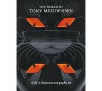 Tony Meeuwissen – The World of Tony Meeuwissen: A Life in Illustration and Graphic Art – Relié