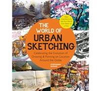 The World of Urban Sketching by Stephanie Bower Stephanie Bower (Auteur)