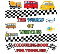 The world of vehicles toddler colouring book