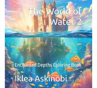 The World of Water 2: Enchanted Depths Coloring Book