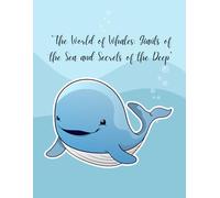 "The World of Whales: Giants of the Sea and Secrets of the Deep": 8.5" x 11" inches (215.90mm x 279.40mm) 120 pages