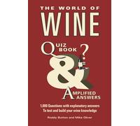 The World of Wine Quiz Book: 1,000 Questions with explanatory answers to test and build your wine knowledge