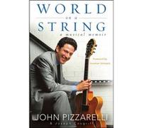The World on a String A Musical Memoir by John Pizzarelli & Joseph Cosgriff John Pizzarelli Joseph Cosgriff (Auteur)