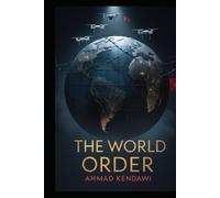 The World Order: How the World Order Works: Power, Politics, and Global Dominance