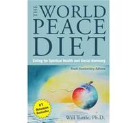 The World Peace Diet Tenth Anniversary Edition by Will Will Tuttle Tuttle Will Tuttle (Auteur)