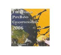 The World Pipe Band Championships 2006 Vol. 2