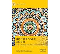 The World Powers and Iran: Before, During and After the Nuclear Deal
