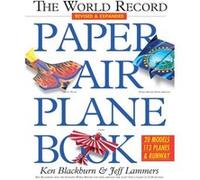 The World Record Paper Airplane Book by Ken Blackburn Jeff Lammers (Auteur)