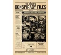 The World’s Conspiracy Files - Book 3: 20 Famous & Lesser-Known Conspiracies | We Present the Facts & Unanswered Questions, You Decide the Truth | ... Amelia Earhart, Reptilian Rulers, & More