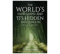 The World’s False Gospel and Its Hidden Influence In: The Hansel & Gretel Effect