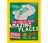 National Geographic Kids – The World’s Most Amazing Places – 1000 Incredible Facts – Relié