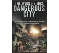 The World’s Most Dangerous City: A Firsthand Journey Through Port-au-Prince's Chaos, Resistance, and Survival.