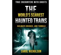 The World’s Scariest Haunted Trains, Railways, Bridges, and Tunnels