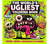 The World’s Ugliest Coloring Book: A Gross and Hilarious Collection of Weird Creatures for Teens 14+ and Adults