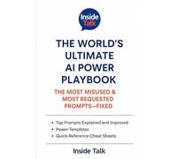The World’s Ultimate AI Prompt Playbook: Prompt Perfect: Fixing the World’s Most Misused & Most Requested AI Prompts Most Requested, Misused & Fixed