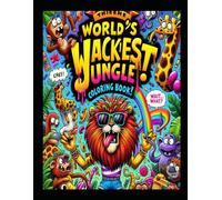 THE WORLD`S WACKIEST JUNGLE COLORING BOOK: ADVENTURE AWAITS