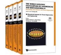 World Scientific Encyclopedia Of Nanomedicine And Bioengineering I, The: Nanotechnology For Translational Medicine: Tissue Engineering, Biological Sensing, Medical Imaging, And Therapeutics (A 4-Volum