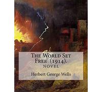 The World Set Free (1914). By: Herbert George Wells: The book is based on a prediction of nuclear weapons of a more destructive and uncontrollable sort than the world has yet seen.