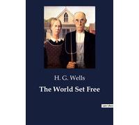 The World Set Free - Herbert Georges Wells - Culturea - broché - Roman