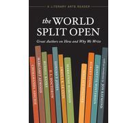 The World Split Open: Great Authors on How and Why We Write