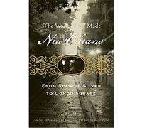 The World That Made New Orleans: From Spanish Silver to Congo Square – Éditeur Chicago Review Press