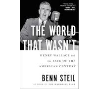 The World That Wasn't: Henry Wallace and the Fate of the American Century