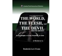 The World, The Flesh, and The Devil Deluxe Edition (3 Books in 1): Practical Insights to Living Victoriously in Christ