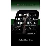The World, The Flesh, and The Devil Deluxe Edition (3 Books in 1): Practical Insights to Living Victoriously in Christ
