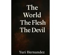 The World, The Flesh, The Devil