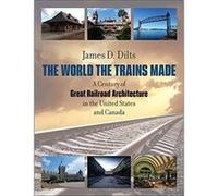 The World the Trains Made by James D. Dilts Inconnu (Auteur)