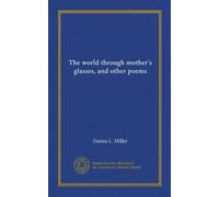 The world through mother's glasses, and other poems