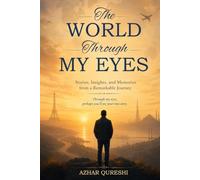 The World Through My yes: Stories, Insights, and Memories from a Remarkable Journey
