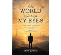 The World Through My yes: Stories, Insights, and Memories from a Remarkable Journey