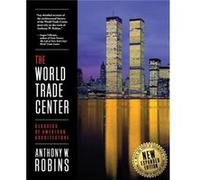 The World Trade Center Classics of American Architecture by Anthony W Robins Anthony W Robins (Auteur)