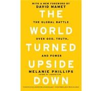 The World Turned Upside Down by Melanie Phillips Melanie Phillips, (Auteur)
