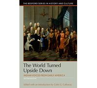 The World Turned Upside Down: Indian Voices from Early America: A Brief History with Documents