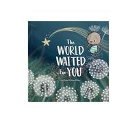 The World Waited For You: A celebration of the bright future that awaits every child.