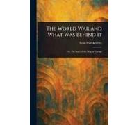 The World War And What Was Behind It